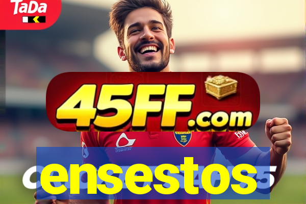 ensestos