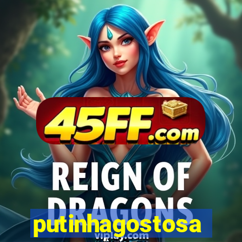 putinhagostosa